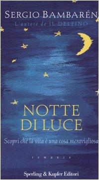 Notte di luce. Scopri che la vita è una cosa meravigliosa