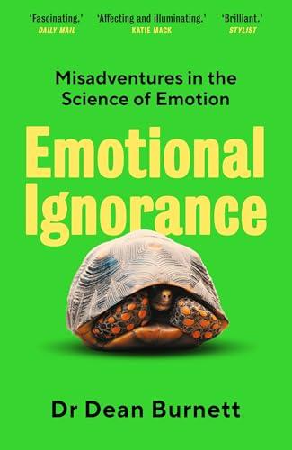 Emotional Ignorance: Misadventures in the Science of Emotion