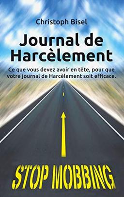 Journal de Harcèlement : Ce que vous devez avoir en tête, pour que votre journal de Harcèlement soit efficace.