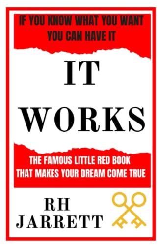 It Works: The Famous Little Red Book that Makes your Dream Come True, Original Classic Edition