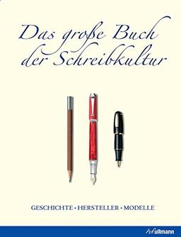 Das große Buch der Schreibkultur: Geschichte, Hersteller, Modelle