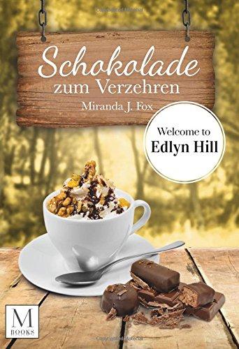 Schokolade zum Verzehren: Welcome To Ellyn Hill (Welcome To Edlyn Hill)