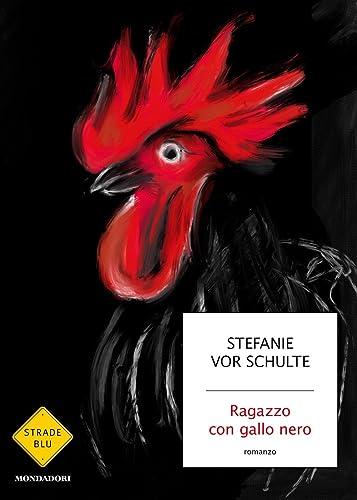 Ragazzo con gallo nero (Strade blu. Fiction)