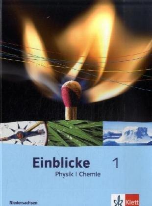 Einblicke Physik/Chemie - Ausgabe für Niedersachsen Neubearbeitung: Einblicke Physik/Chemie 1. Schülerbuch 5./6. Schuljahr. Ausgabe für Niedersachsen