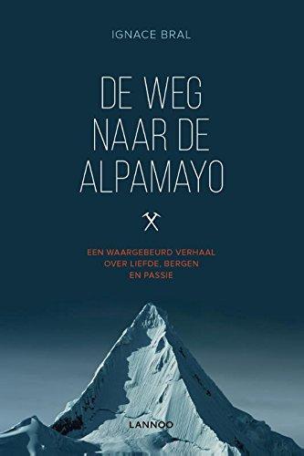 De weg naar de Alpamayo: een waargebeurd verhaal over liefde, bergen en passie