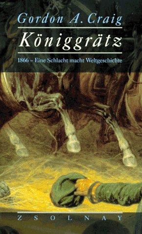 Königrätz: 1866 - Eine Schlacht macht Weltgeschichte