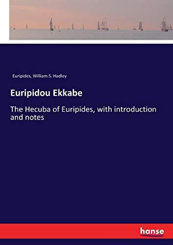 Euripidou Ekkabe: The Hecuba of Euripides, with introduction and notes