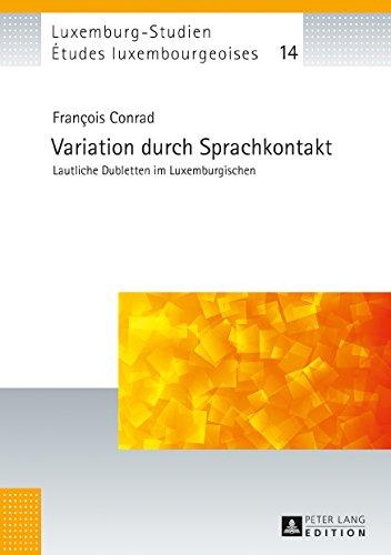 Variation durch Sprachkontakt: Lautliche Dubletten im Luxemburgischen (Études luxembourgeoises / Luxemburg-Studien)