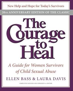 The Courage to Heal 4e: A Guide for Women Survivors of Child Sexual Abuse 20th Anniversary Edition