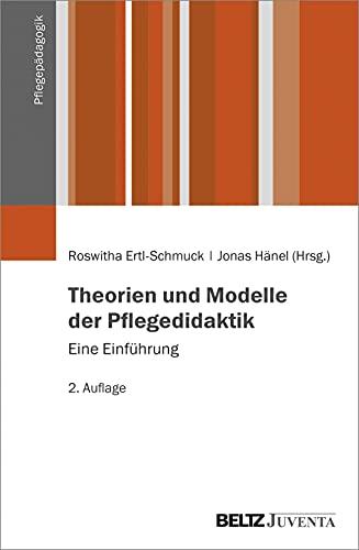 Theorien und Modelle der Pflegedidaktik: Eine Einführung (Pflegepädagogik)