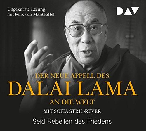 Der neue Appell des Dalai Lama an die Welt. Seid Rebellen des Friedens: Ungekürzte Lesung mit Felix von Manteuffel (1 CD)