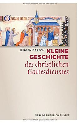 Kleine Geschichte des christlichen Gottesdienstes