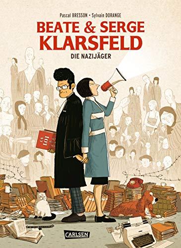 Beate und Serge Klarsfeld: Die Nazi-Jäger: Eine Graphic Novel über den Kampf gegen das Vergessen