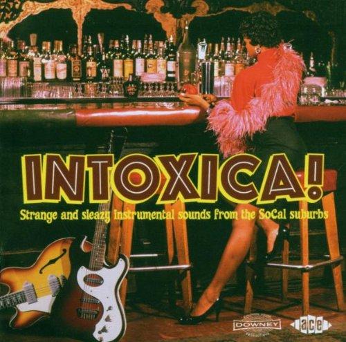 Intoxica! Strange and Sleazy Instrumental Sounds