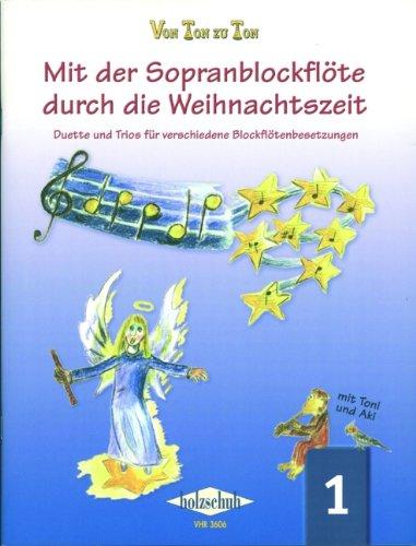 Von Ton zu Ton: Mit der Sopranblockflöte durch die Weihnachtszeit, Band 1: Duette und Trios für verschiedene Blockflötenbesetzungen