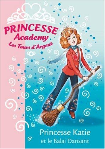 Princesse academy. Vol. 8. Princesse Katie et le balai dansant