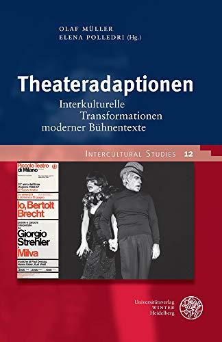 Theateradaptionen: Interkulturelle Transformationen moderner Bühnentexte (Intercultural Studies: Schriftenreihe des Zentrums für Interkulturelle Studien (ZIS), Band 12)