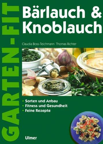 Bärlauch und Knoblauch. Sammeln und Anbau. Fitness und Gesundheit. Feine Rezepte