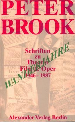 Wanderjahre. Schriften zu Theater, Film und Oper 1946 - 1987