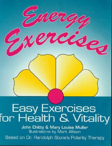 Energy Exercises: Easy Exercises for Health and Vitality - Based on Dr.Randolph Stone's Polarity Therapy