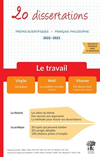 Le travail : 20 dissertations, prépas scientifiques, français-philosophie, 2022-2023 : Virgile, Géorgiques ; Weil, La condition ouvrière (extraits) ; Vinaver, Par-dessus bord (version hyper-brève)