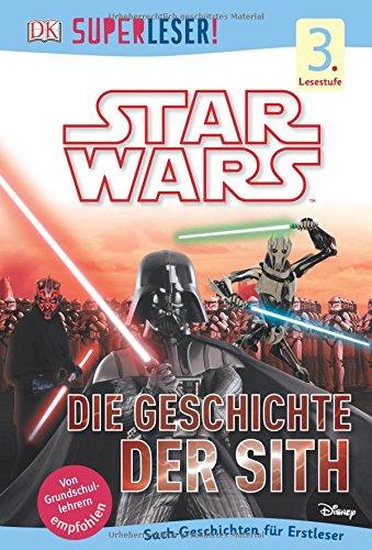 SUPERLESER! Star Wars(TM) Die Geschichte der Sith: 3. Lesestufe Sach-Geschichten für Leseprofis