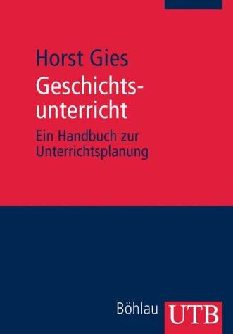 Geschichtsunterricht: Ein Handbuch zur Unterrichtsplanung (Uni-Taschenbücher M)