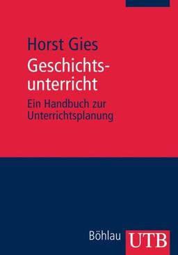 Geschichtsunterricht: Ein Handbuch zur Unterrichtsplanung (Uni-Taschenbücher M)