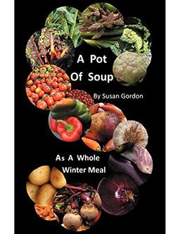 A Pot Of Soup: As A Whole Winter Meal