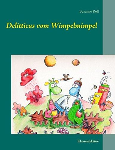 Delitticus vom Wimpelmimpel: Klassenlektüre