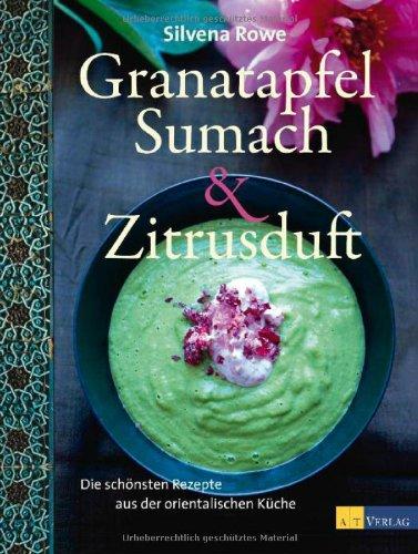 Granatapfel, Sumach und Zitrusduft: Die schönsten Rezepte aus der orientalischen Küche