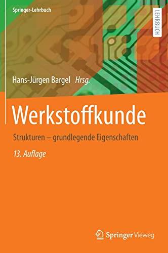 Werkstoffkunde: Strukturen - grundlegende Eigenschaften (Springer-Lehrbuch)