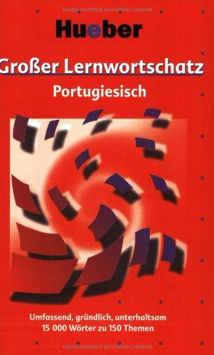 Großer Lernwortschatz, Portugiesisch: Umfassend, gründlich, unterhaltsam. 15000 Wörter zu 150 Themen