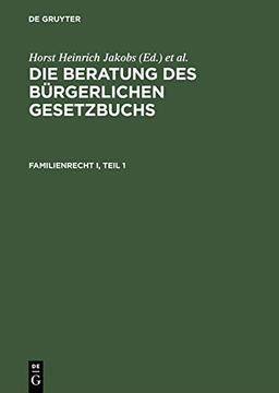 Familienrecht I: §§ 1297–1563 (Die Beratung des Bürgerlichen Gesetzbuchs)