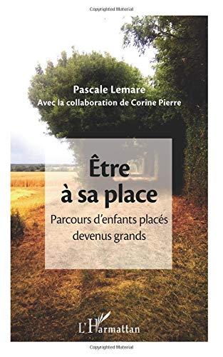 Etre à sa place : parcours d'enfants placés devenus grands