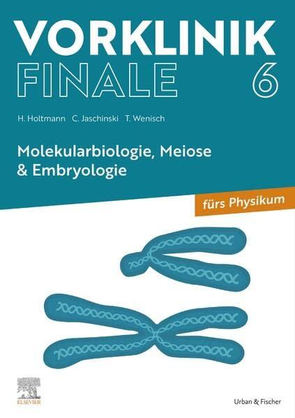 Vorklinik Finale 6: Molekularbiologie, Meiose & Embryologie