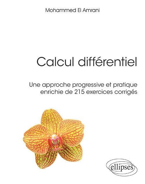 Calcul différentiel : une approche progressive et pratique enrichie de 215 exercices corrigés