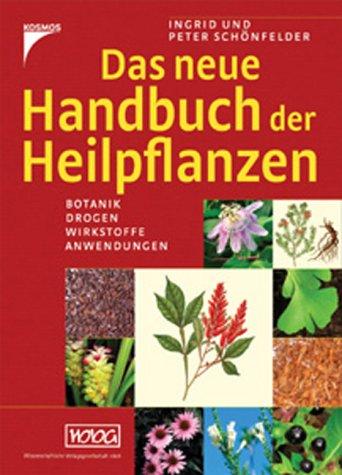 Das neue Handbuch der Heilpflanzen. Botanik - Drogen - Wirkstoffe - Anwendungen