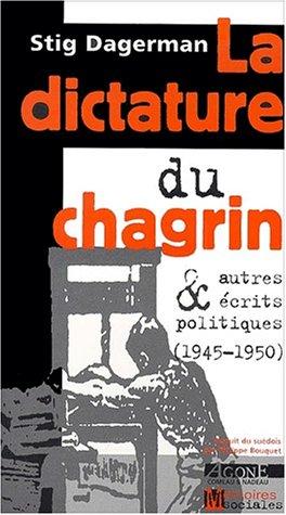 La dictature du chagrin : et autres écrits politiques, 1945-1950