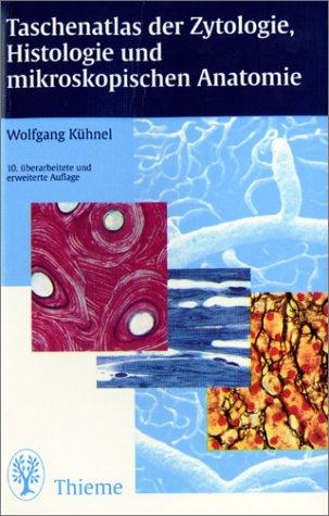 Taschenatlas der Zytologie, Histologie und mikroskopischen Anatomie. 10., überarb. u. erw. Aufl.