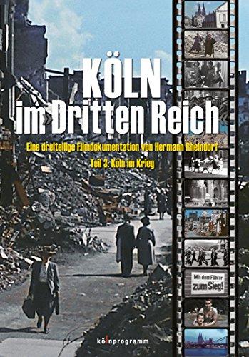 Köln im Dritten Reich, DVD, Tl.3 : Köln im Krieg, 1 DVD