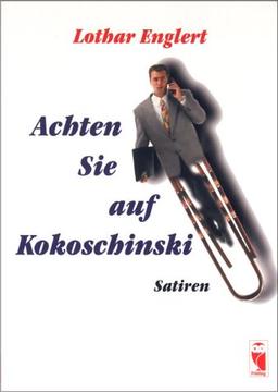 Achten Sie auf Kokoschinski. Satiren.