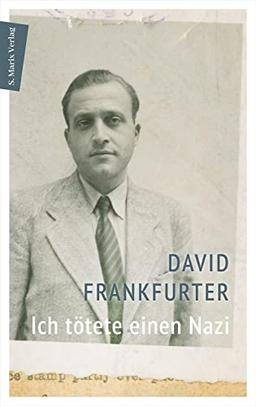 Ich tötete einen Nazi: Erzählt und bearbeitet von Schalom Ben-Chorin