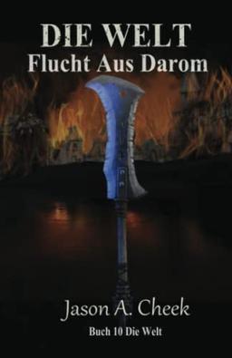 Flucht Aus Darom: Eine LitRPG- und GameLit-Serie (Die WELT Buch 10)