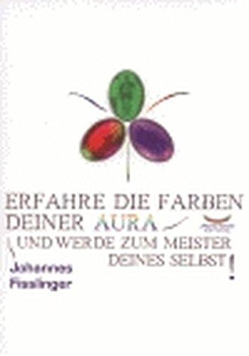 Erfahre die Farben Deiner Aura und werde zum Meister Deines Selbst: inklusive Farbpersönlichkeitstest (Ratgeber)