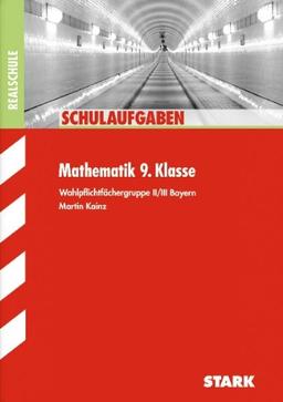 Schulaufgaben Realschule Bayern / Mathematik 9. Klasse: Wahlpflichtfächergruppe II/III: Wahlpflichtfächergruppe II/III Bayern