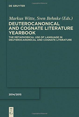 Deuterocanonical and Cognate Literature: Yearbook: The Metaphorical Use of Language in Deuterocanonical and Cognate Literature (Deuterocanonial and Cognate Literature)