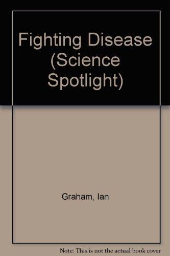 Fighting Disease (Science Spotlight S.)