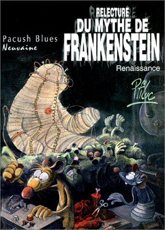 Pacush blues. Vol. 9. Relecture du mythe de Frankenstein : renaissance