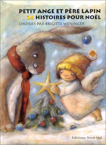 Petit Ange et Père Lapin : un conte de Noël accompagné de 24 histoires de Noël